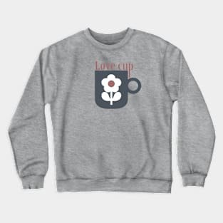 Cup Love and Flower Crewneck Sweatshirt